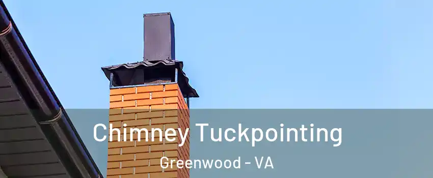 Chimney Tuckpointing Greenwood - VA