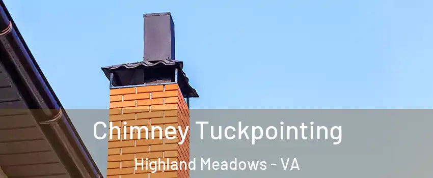 Chimney Tuckpointing Highland Meadows - VA