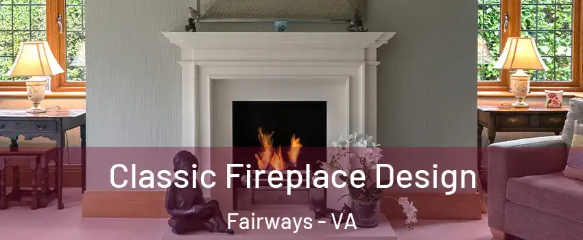 Classic Fireplace Design Fairways - VA