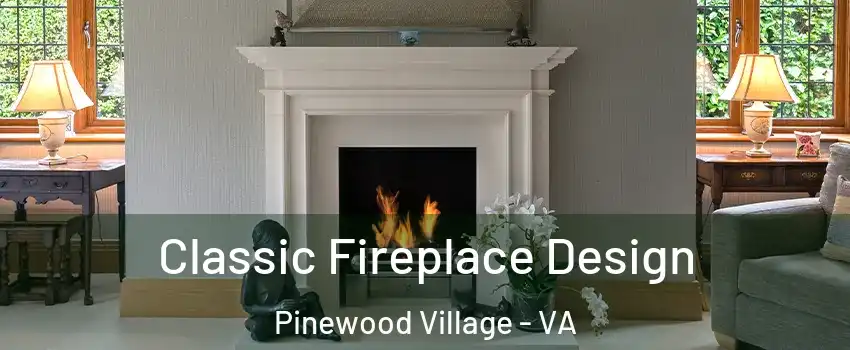 Classic Fireplace Design Pinewood Village - VA