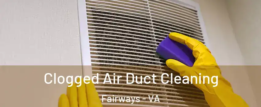 Clogged Air Duct Cleaning Fairways - VA