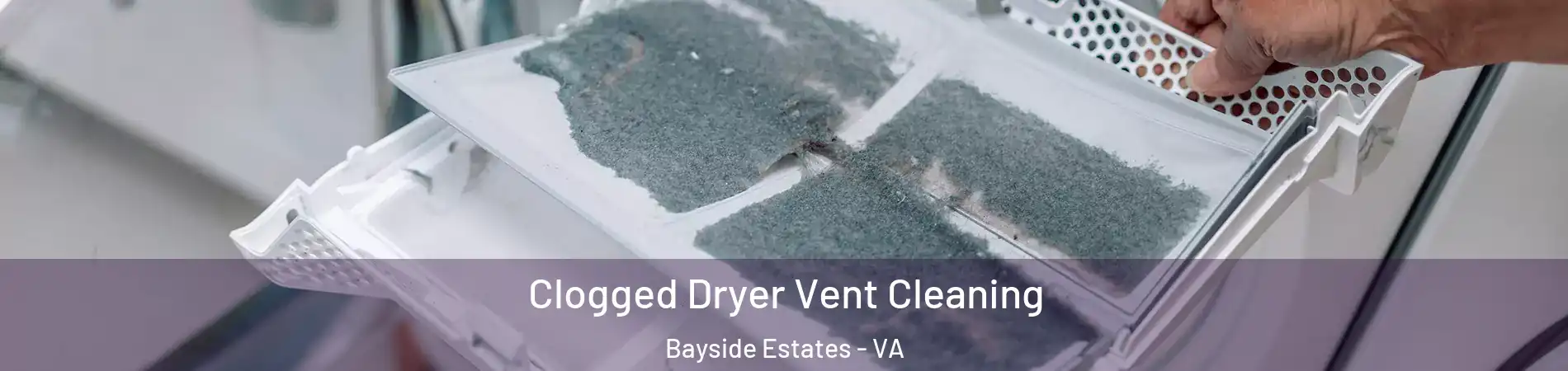 Clogged Dryer Vent Cleaning Bayside Estates - VA