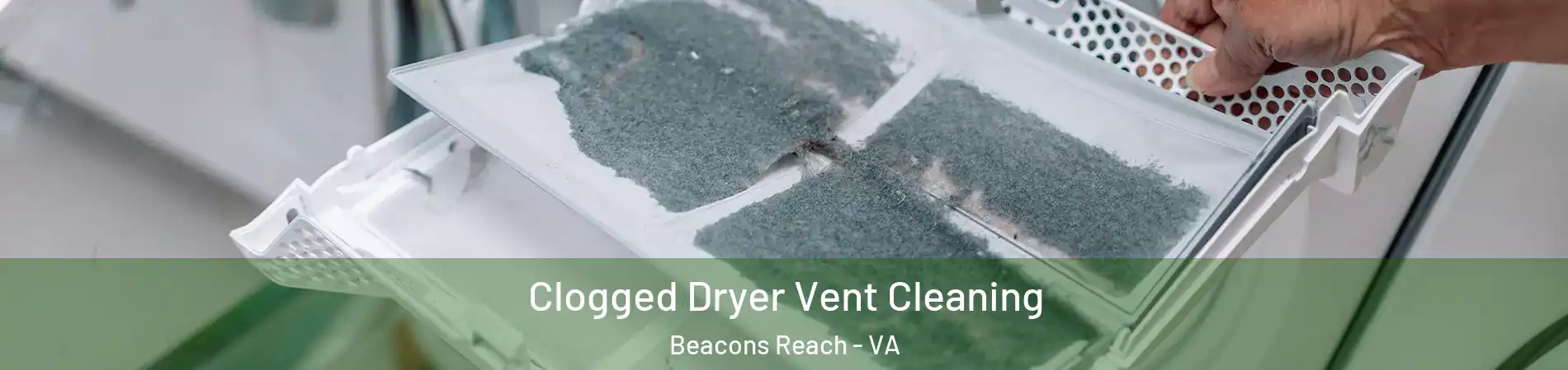 Clogged Dryer Vent Cleaning Beacons Reach - VA