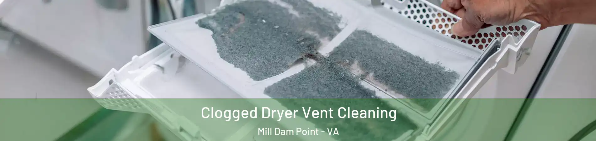 Clogged Dryer Vent Cleaning Mill Dam Point - VA