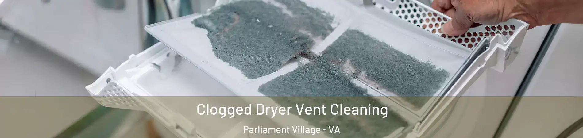 Clogged Dryer Vent Cleaning Parliament Village - VA