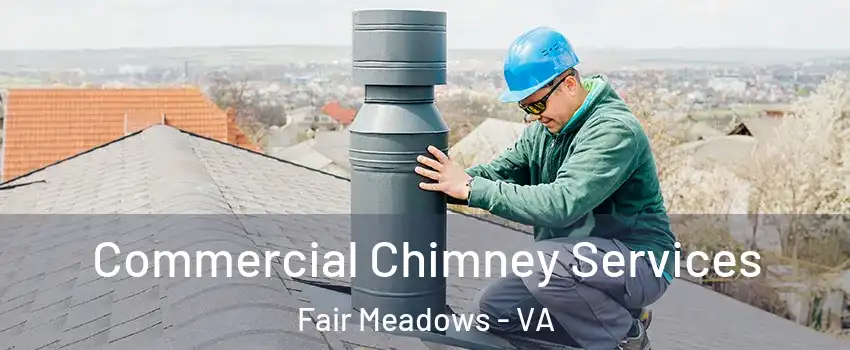 Commercial Chimney Services Fair Meadows - VA