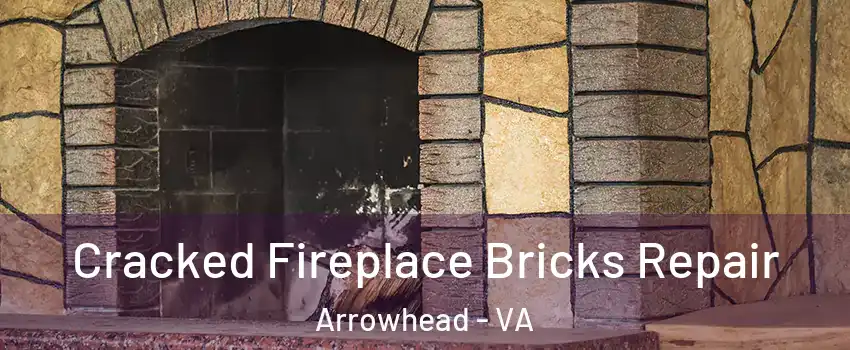 Cracked Fireplace Bricks Repair Arrowhead - VA