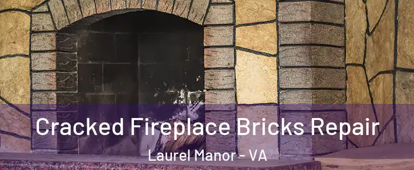 Cracked Fireplace Bricks Repair Laurel Manor - VA