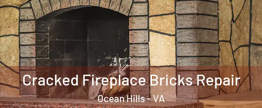 Cracked Fireplace Bricks Repair Ocean Hills - VA