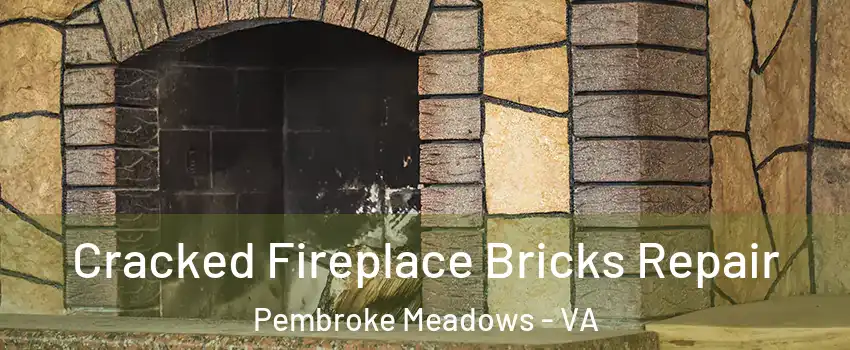 Cracked Fireplace Bricks Repair Pembroke Meadows - VA