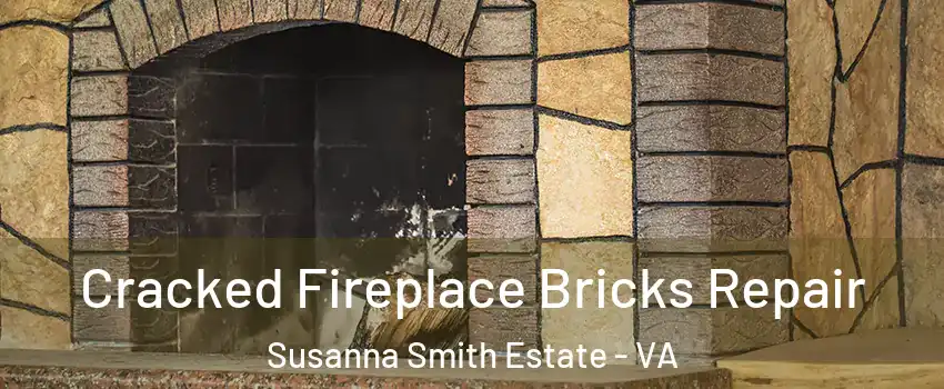 Cracked Fireplace Bricks Repair Susanna Smith Estate - VA