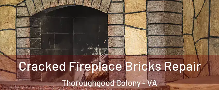 Cracked Fireplace Bricks Repair Thoroughgood Colony - VA