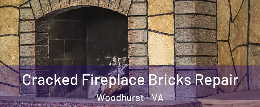 Cracked Fireplace Bricks Repair Woodhurst - VA