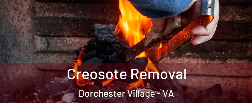 Creosote Removal Dorchester Village - VA