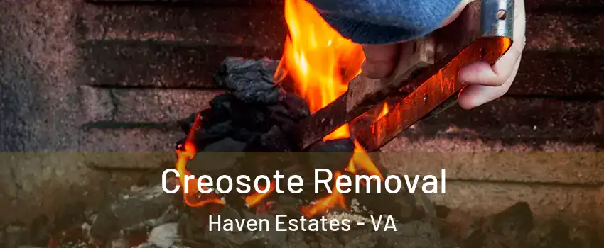 Creosote Removal Haven Estates - VA