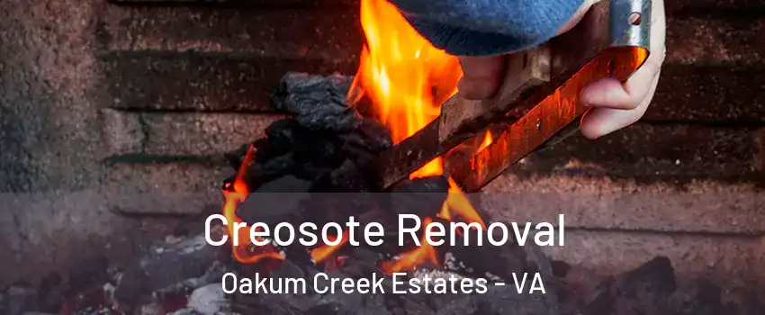 Creosote Removal Oakum Creek Estates - VA