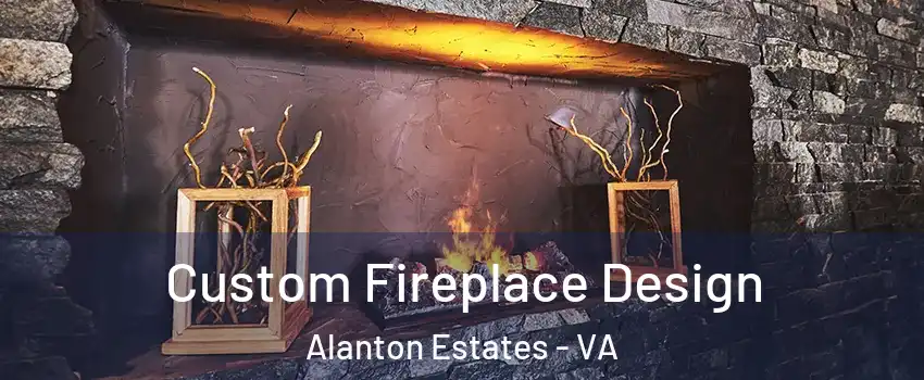 Custom Fireplace Design Alanton Estates - VA