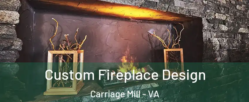 Custom Fireplace Design Carriage Mill - VA