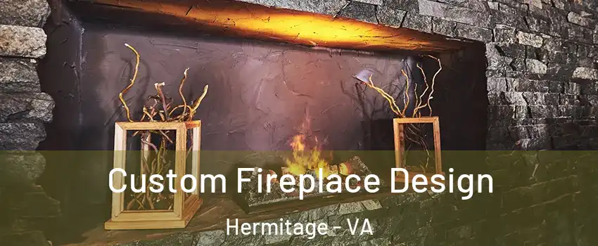 Custom Fireplace Design Hermitage - VA