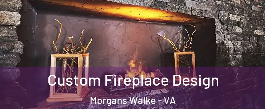 Custom Fireplace Design Morgans Walke - VA