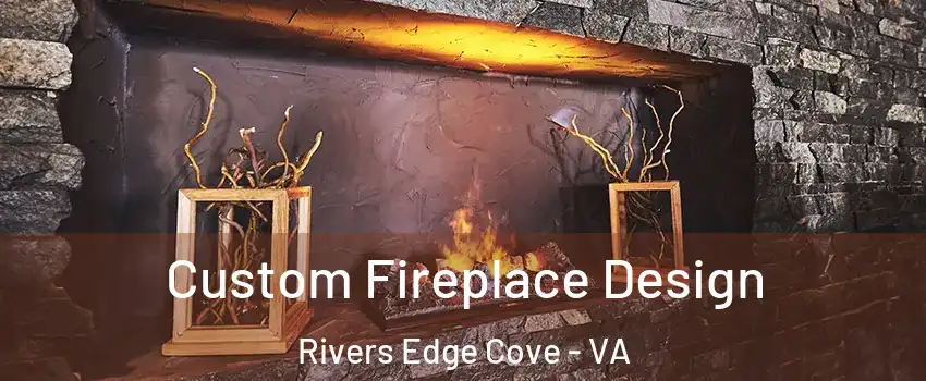 Custom Fireplace Design Rivers Edge Cove - VA