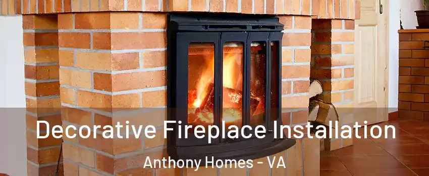 Decorative Fireplace Installation Anthony Homes - VA