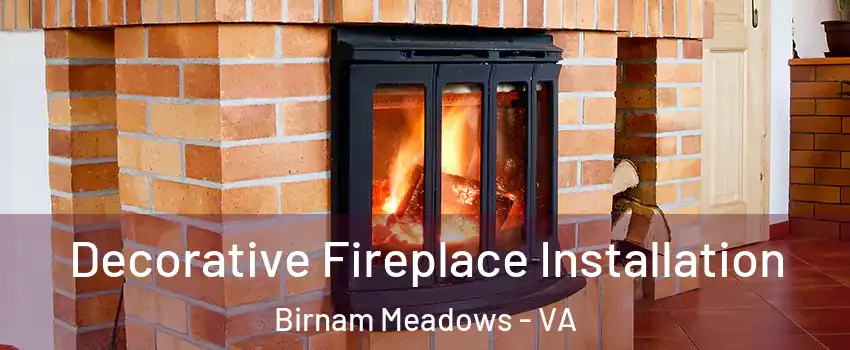 Decorative Fireplace Installation Birnam Meadows - VA