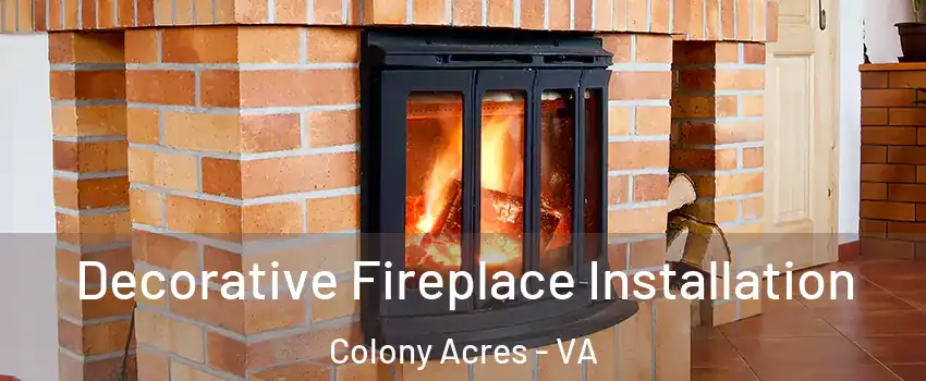 Decorative Fireplace Installation Colony Acres - VA