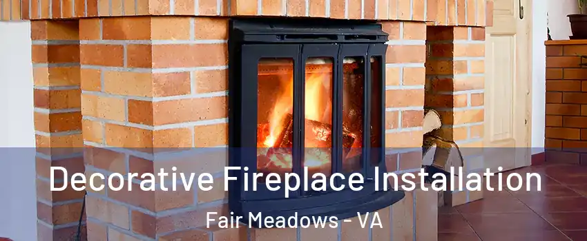 Decorative Fireplace Installation Fair Meadows - VA