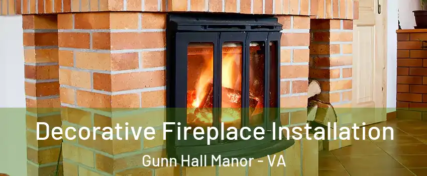 Decorative Fireplace Installation Gunn Hall Manor - VA