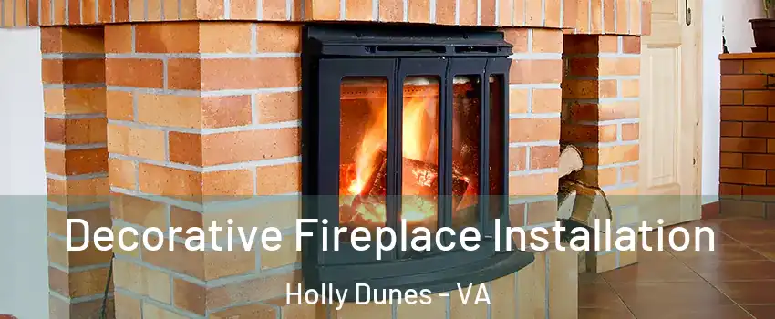 Decorative Fireplace Installation Holly Dunes - VA