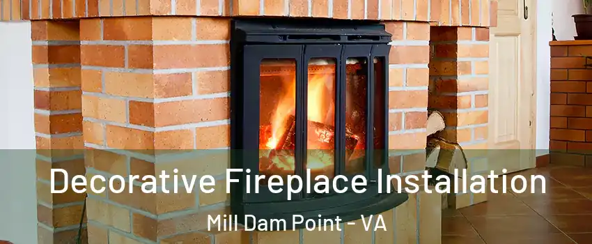 Decorative Fireplace Installation Mill Dam Point - VA