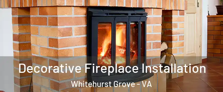 Decorative Fireplace Installation Whitehurst Grove - VA