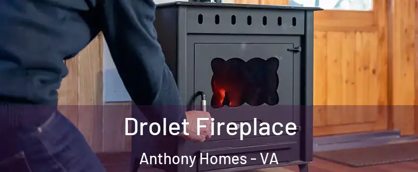 Drolet Fireplace Anthony Homes - VA