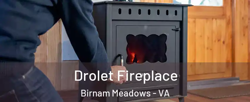 Drolet Fireplace Birnam Meadows - VA