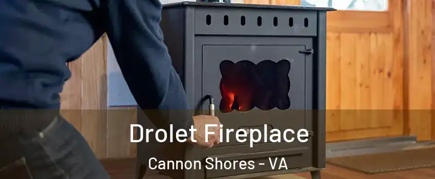 Drolet Fireplace Cannon Shores - VA