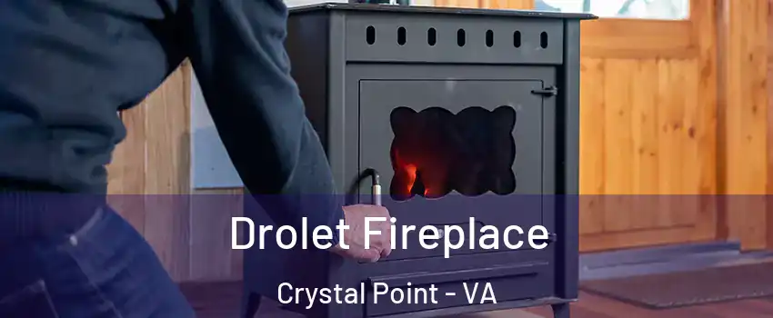 Drolet Fireplace Crystal Point - VA