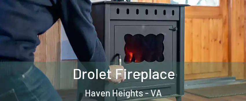 Drolet Fireplace Haven Heights - VA