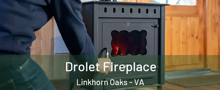 Drolet Fireplace Linkhorn Oaks - VA