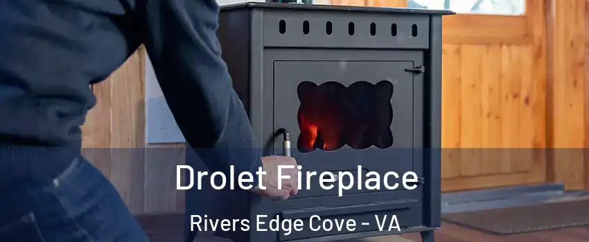 Drolet Fireplace Rivers Edge Cove - VA