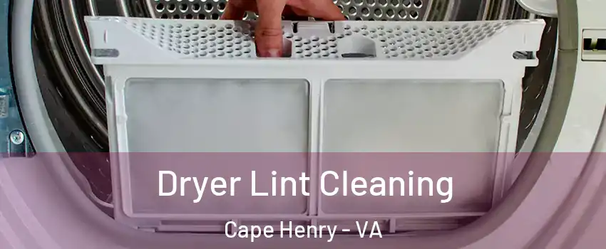 Dryer Lint Cleaning Cape Henry - VA