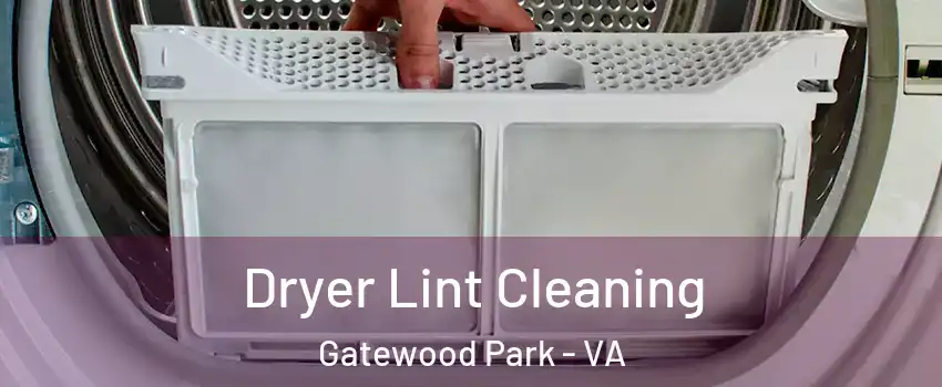 Dryer Lint Cleaning Gatewood Park - VA