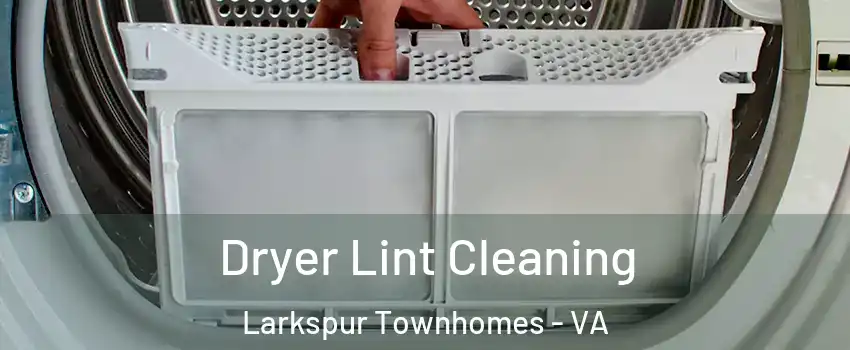 Dryer Lint Cleaning Larkspur Townhomes - VA