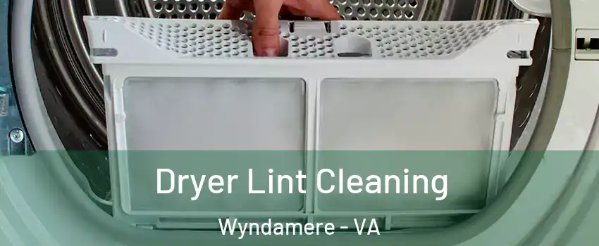 Dryer Lint Cleaning Wyndamere - VA