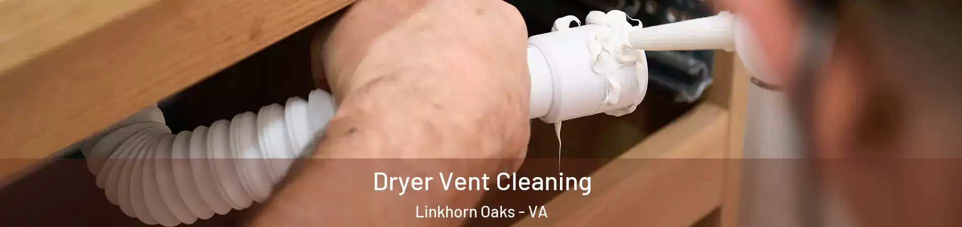 Dryer Vent Cleaning Linkhorn Oaks - VA