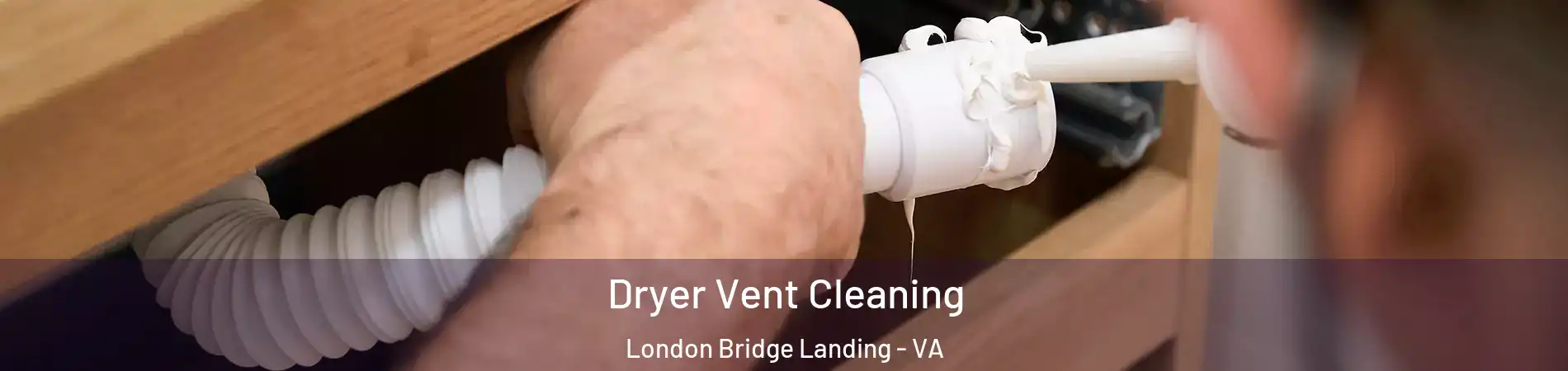 Dryer Vent Cleaning London Bridge Landing - VA