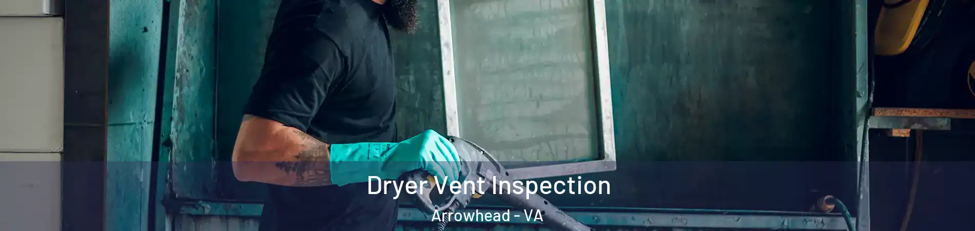 Dryer Vent Inspection Arrowhead - VA