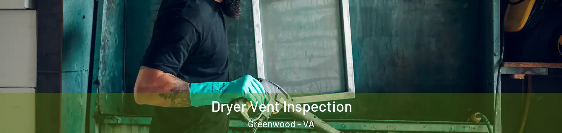 Dryer Vent Inspection Greenwood - VA