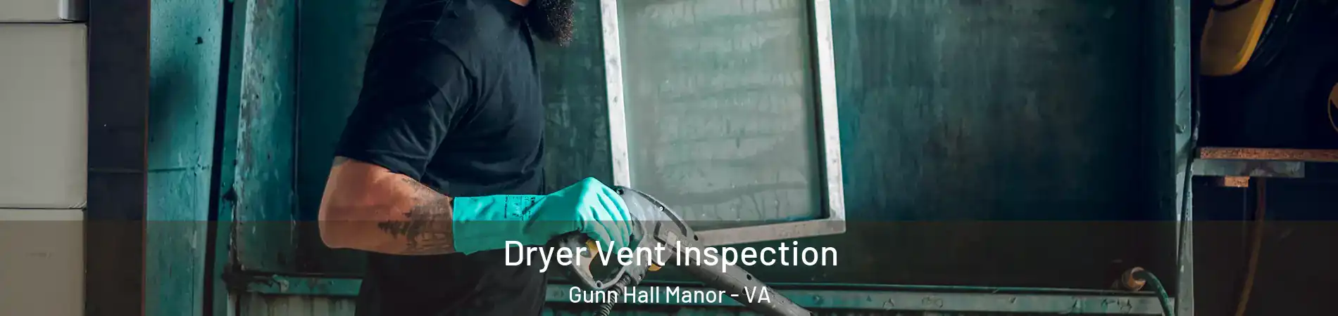 Dryer Vent Inspection Gunn Hall Manor - VA