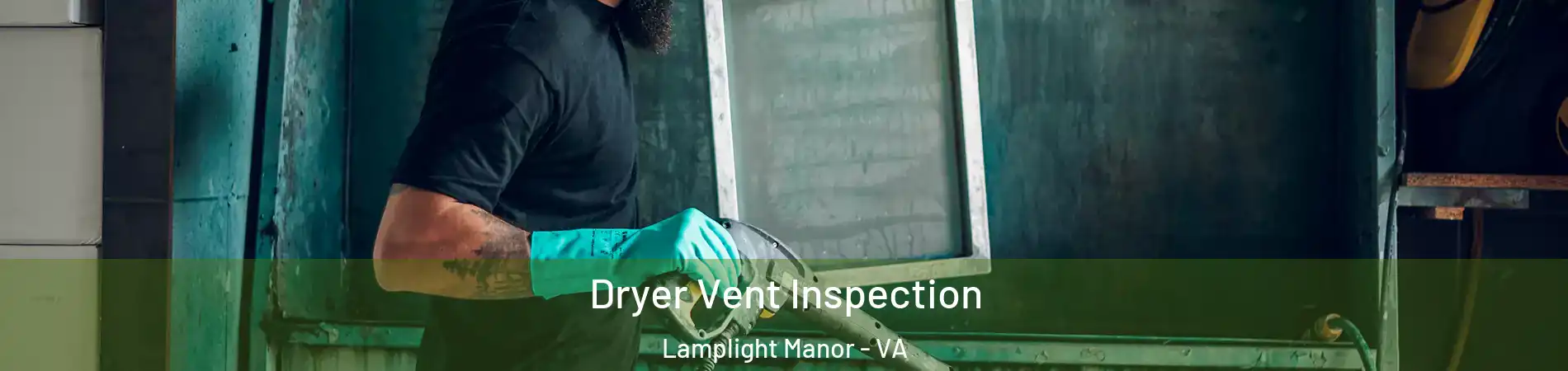 Dryer Vent Inspection Lamplight Manor - VA